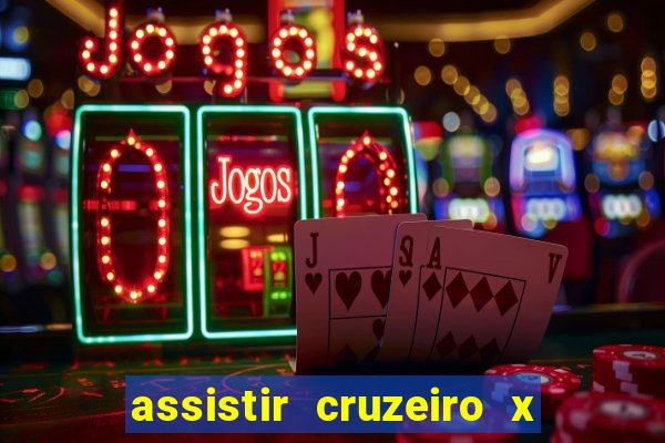 assistir cruzeiro x gremio ao vivo